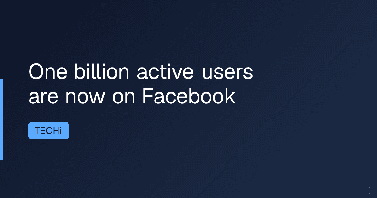 One billion active users are now on Facebook