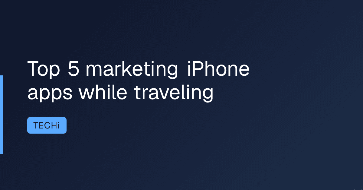 Top 5 marketing iPhone apps while traveling