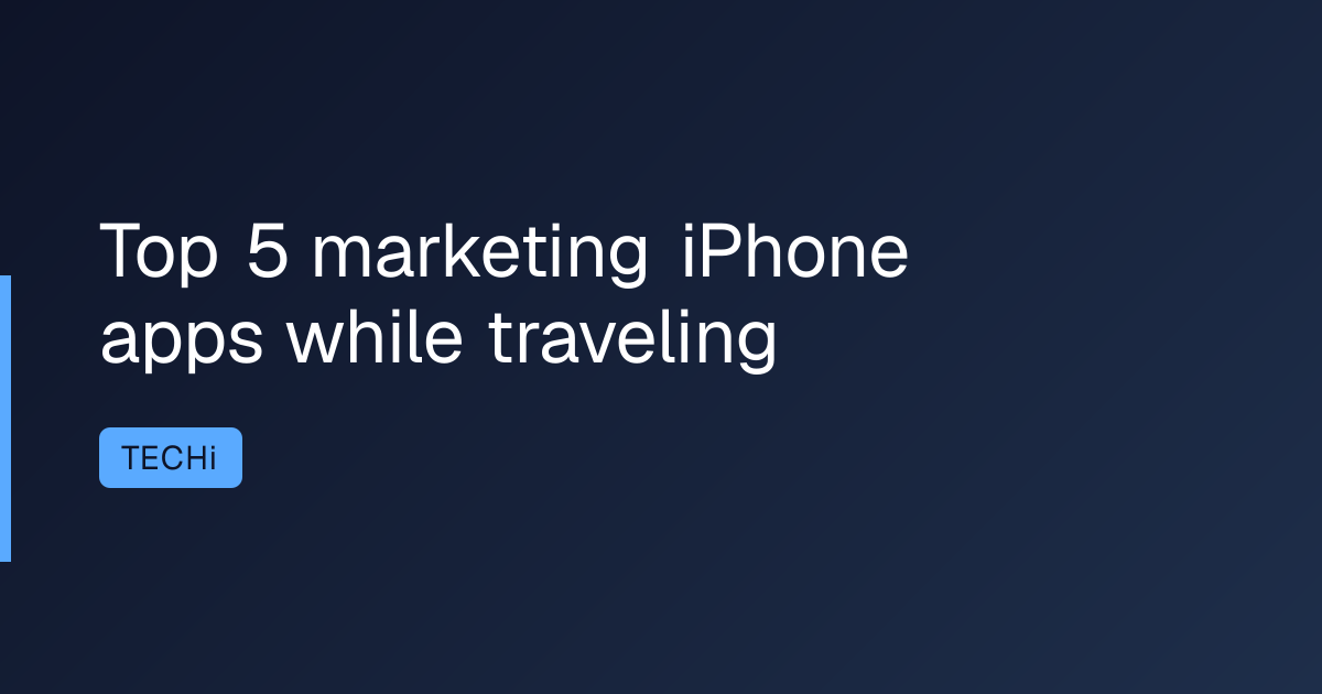 Top 5 marketing iPhone apps while traveling