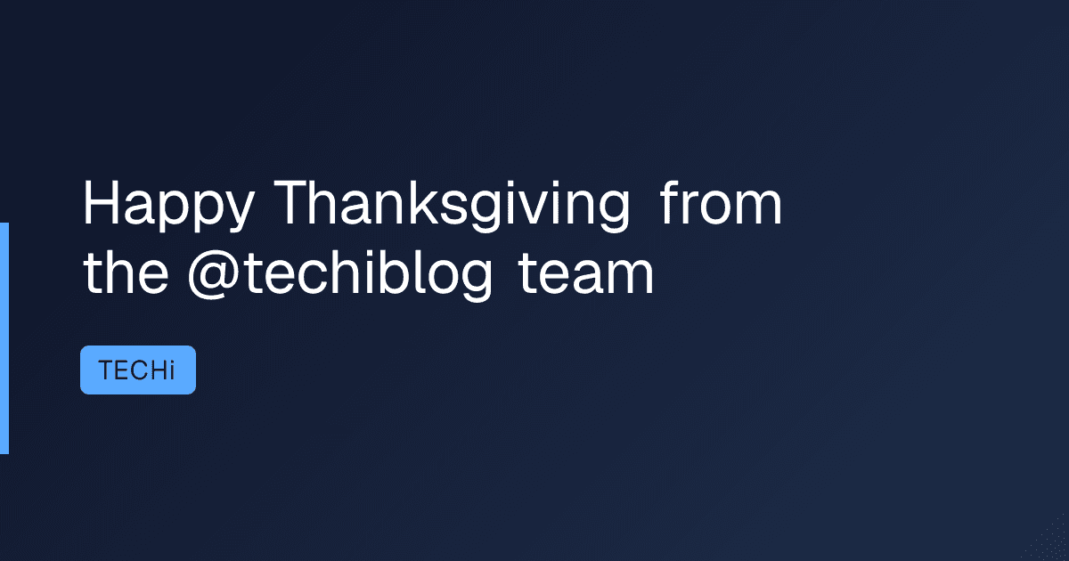 Happy Thanksgiving from the @techiblog team