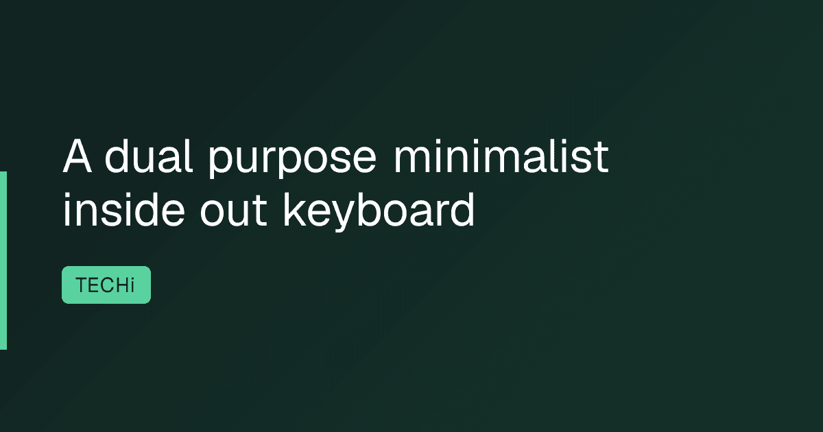 A dual purpose minimalist inside out keyboard