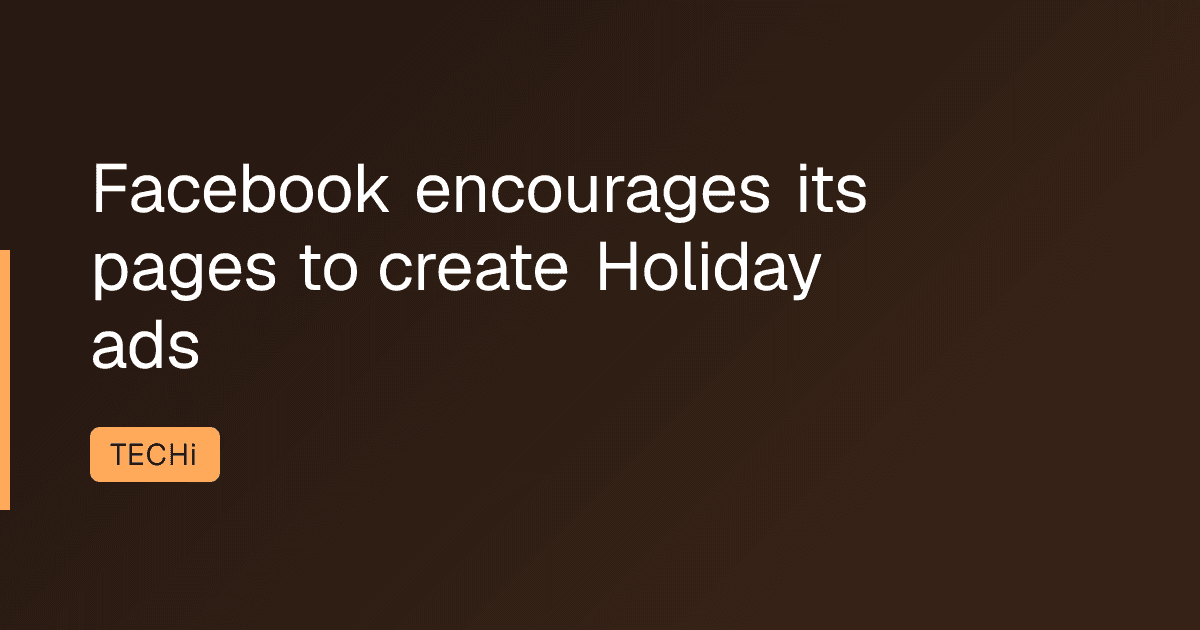 Facebook encourages its pages to create Holiday ads