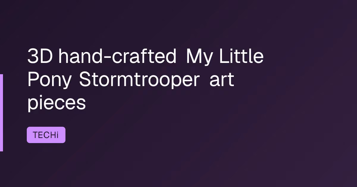 3D hand-crafted My Little Pony Stormtrooper art pieces