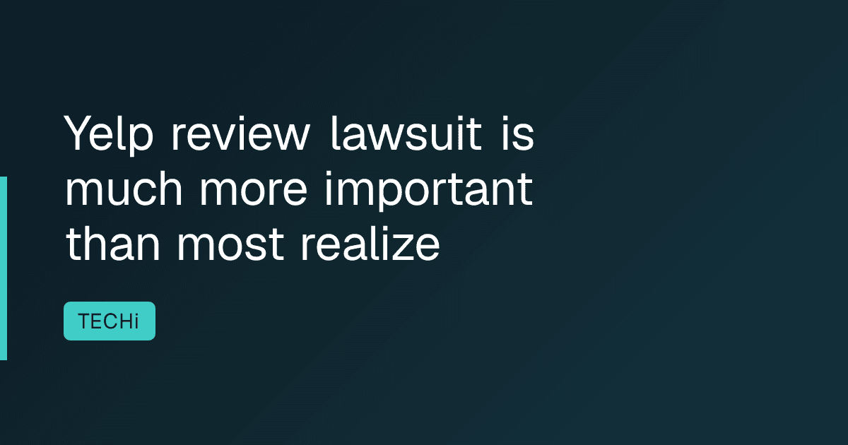 Yelp review lawsuit is much more important than most realize