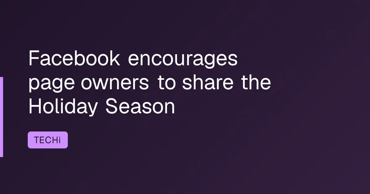 Facebook encourages page owners to share the Holiday Season