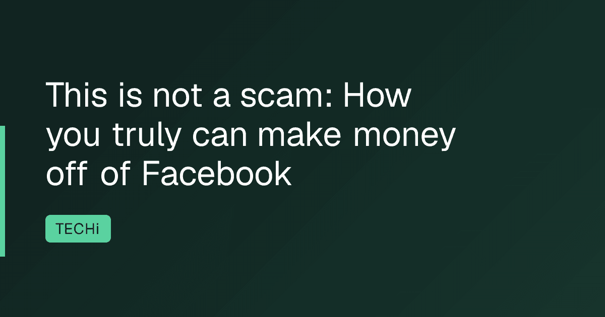 This is not a scam: How you truly can make money off of Facebook