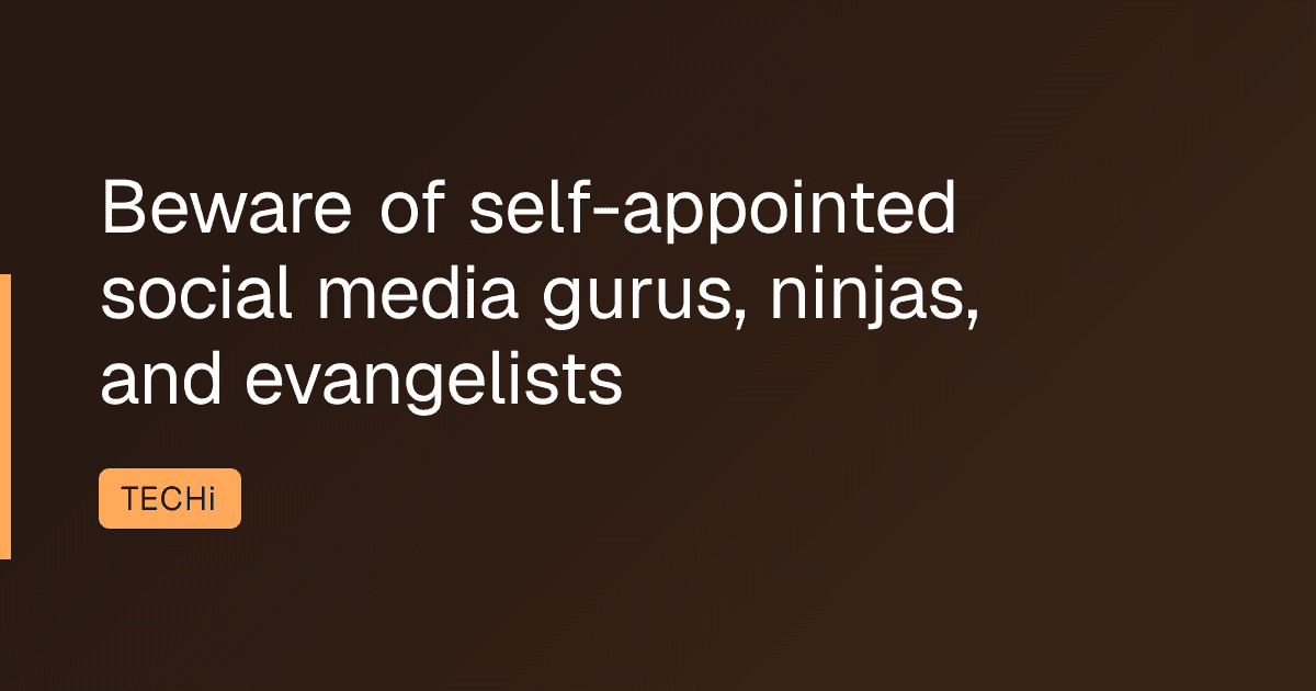 Beware of self-appointed social media gurus, ninjas, and evangelists
