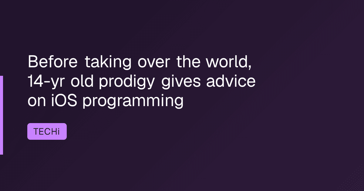 Before taking over the world, 14-yr old prodigy gives advice on iOS programming