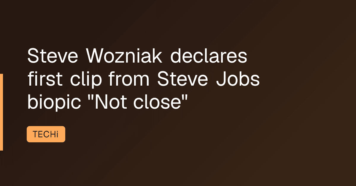 Steve Wozniak declares first clip from Steve Jobs biopic "Not close"