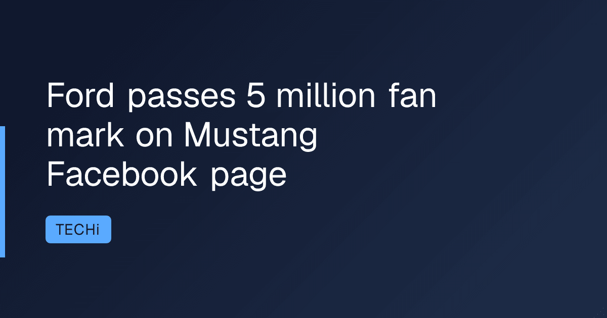Ford passes 5 million fan mark on Mustang Facebook page