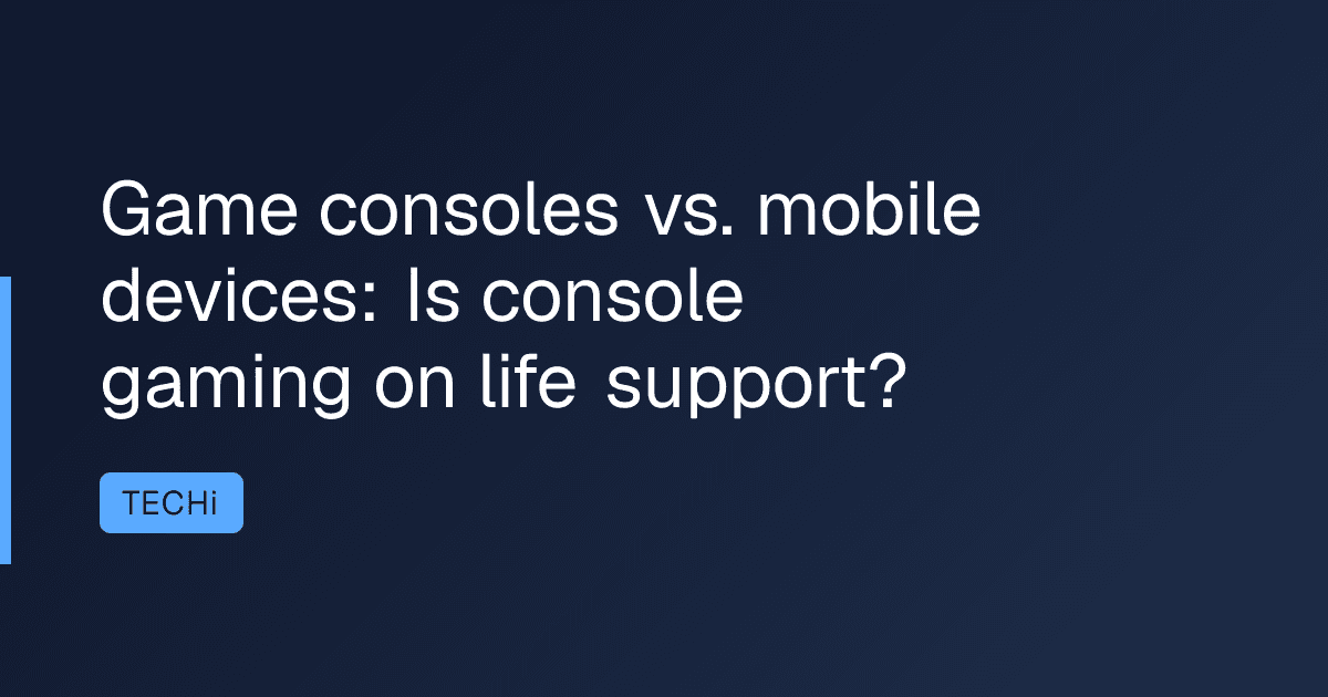 Game consoles vs. mobile devices: Is console gaming on life support?