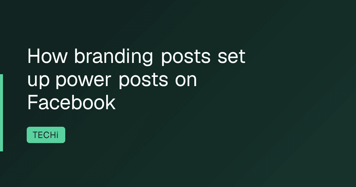 How branding posts set up power posts on Facebook