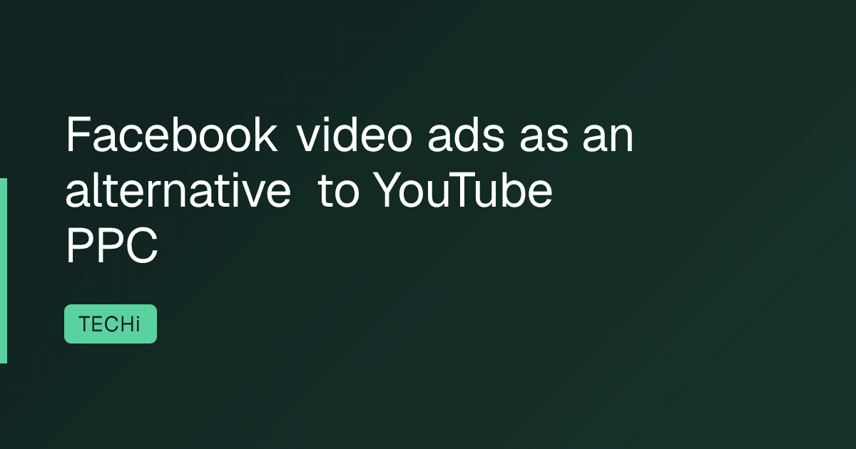 Facebook video ads as an alternative to YouTube PPC