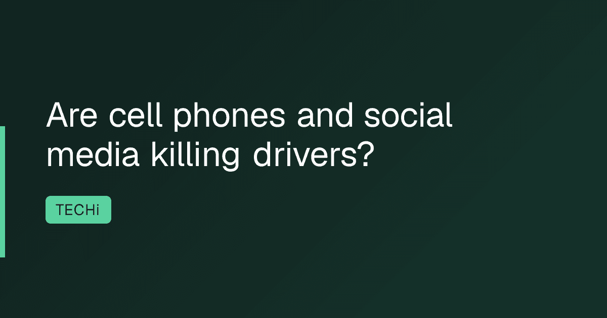 Are cell phones and social media killing drivers?