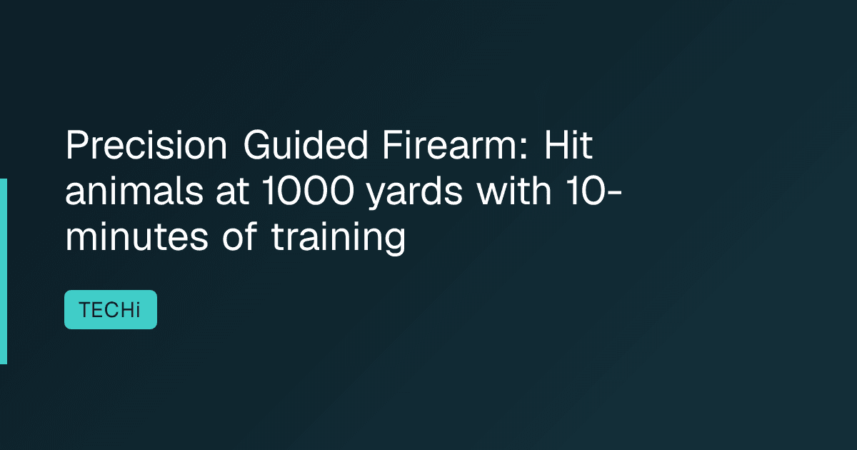 Precision Guided Firearm: Hit animals at 1000 yards with 10-minutes of training