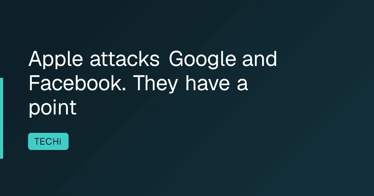 Apple attacks Google and Facebook. They have a point