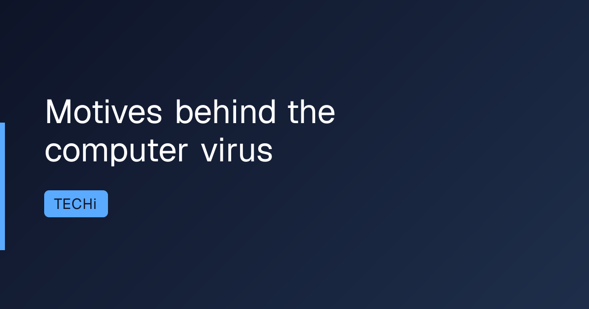 Motives behind the computer virus