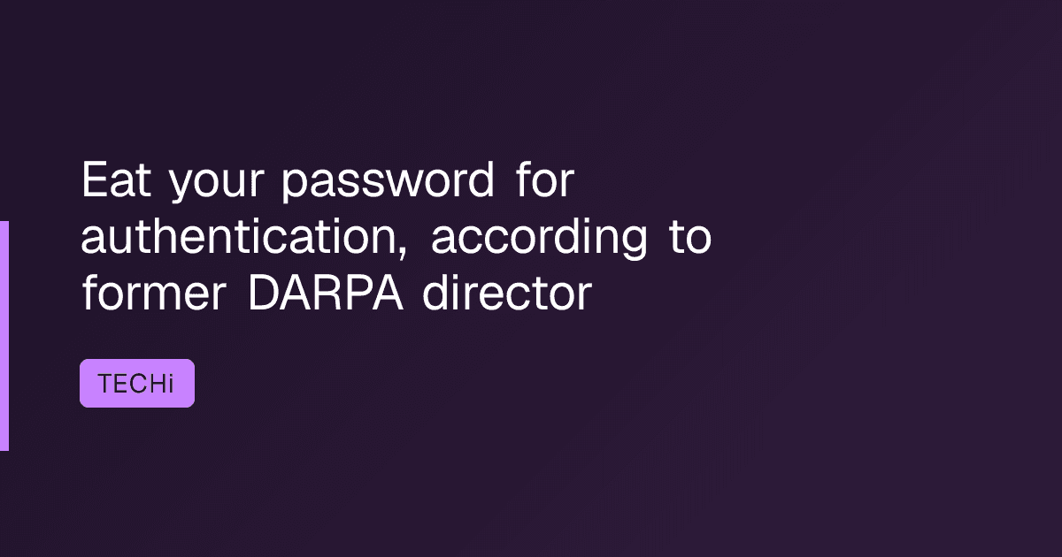 Eat your password for authentication, according to former DARPA director