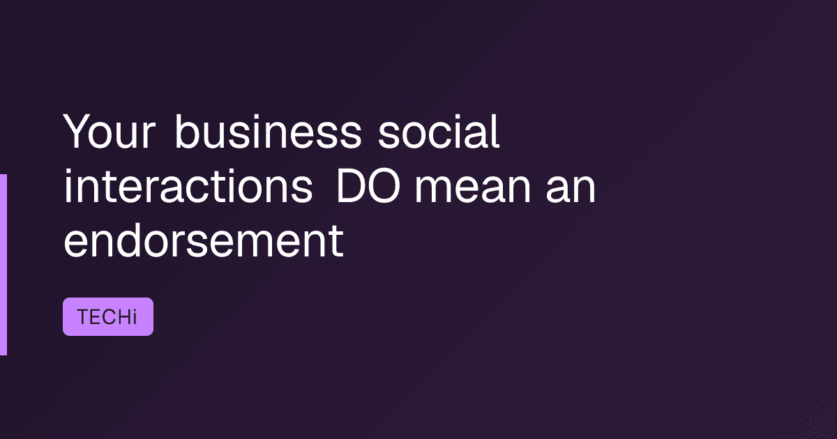 Your business social interactions DO mean an endorsement