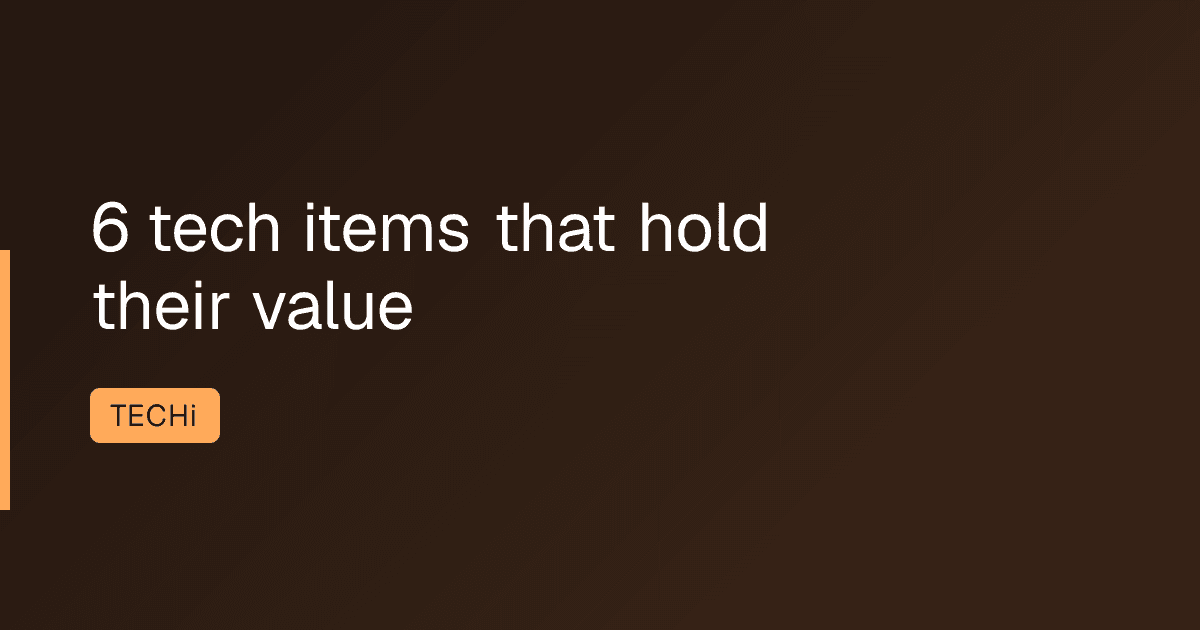6 tech items that hold their value