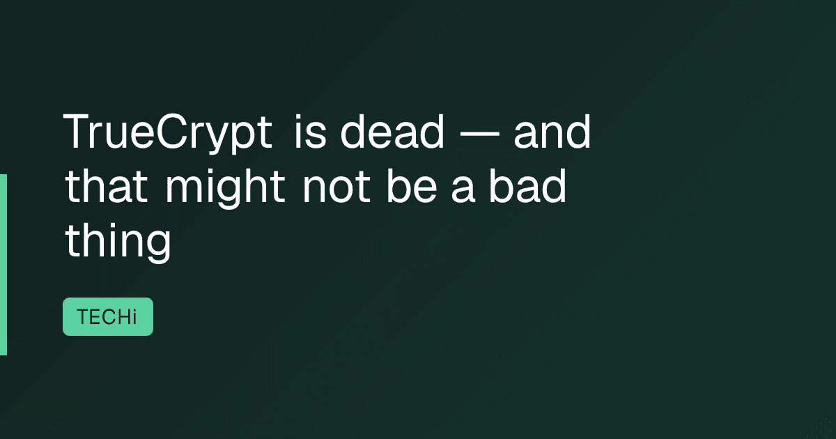 TrueCrypt is dead — and that might not be a bad thing