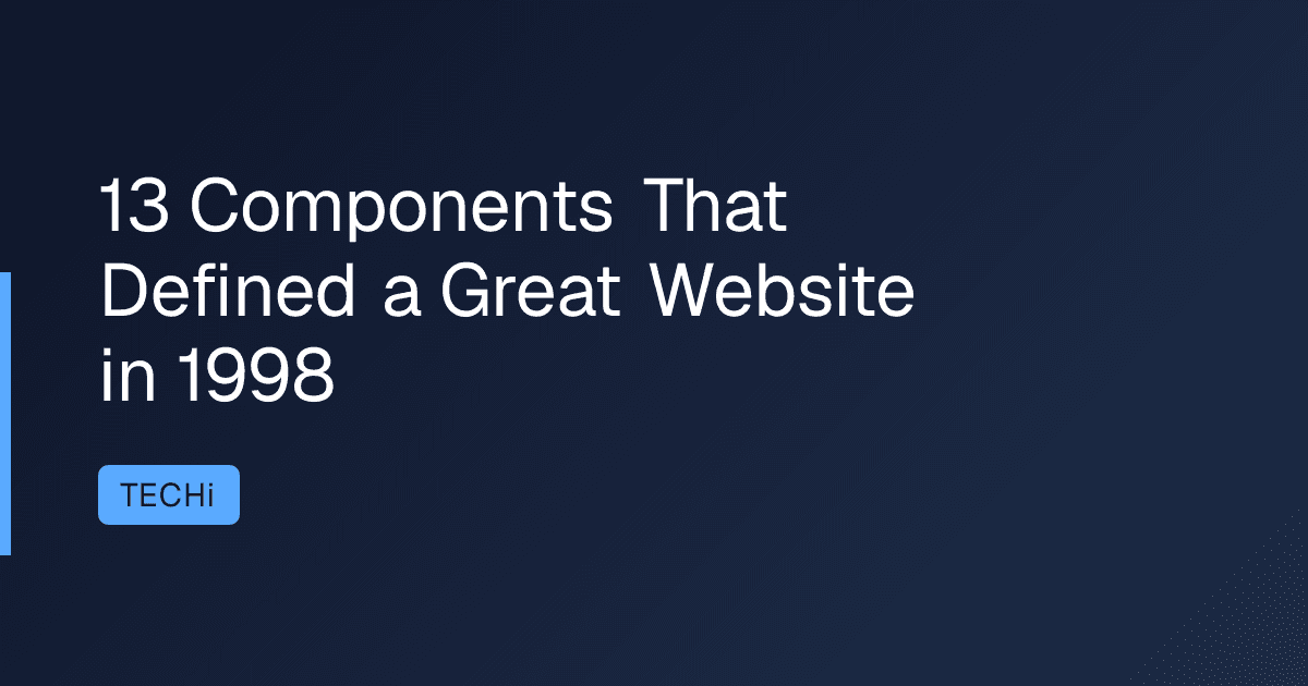 13 Components That Defined a Great Website in 1998