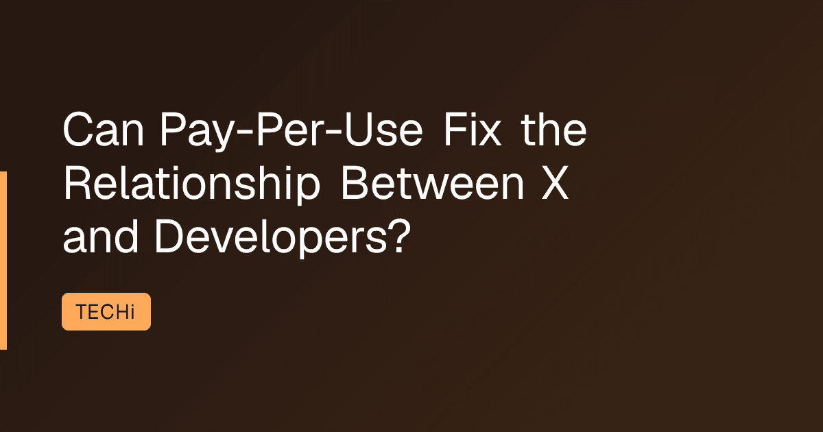 Can Pay-Per-Use Fix the Relationship Between X and Developers?