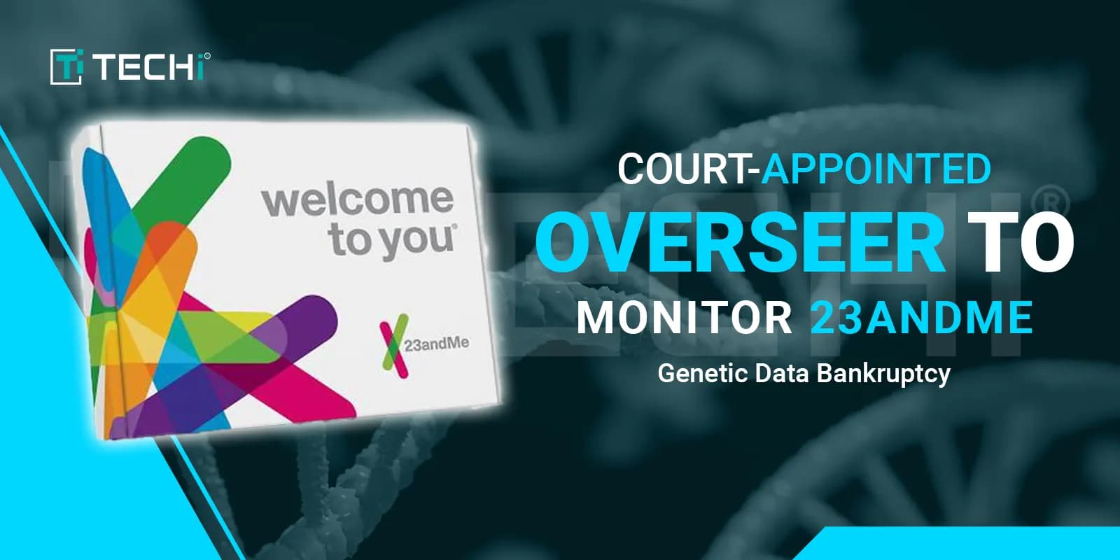 Court-Appointed Overseer to Monitor 23andMe’s Genetic Data Amid Bankruptcy