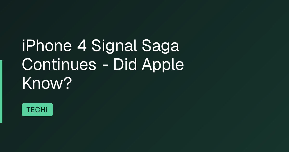 iPhone 4 Signal Saga Continues - Did Apple Know?