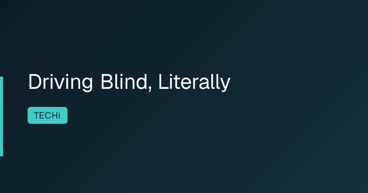 Driving Blind, Literally