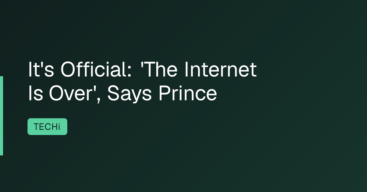 It's Official: 'The Internet Is Over', Says Prince