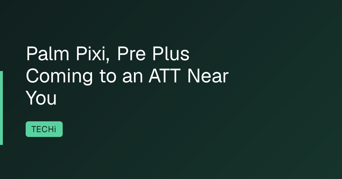 Palm Pixi, Pre Plus Coming to an ATT Near You