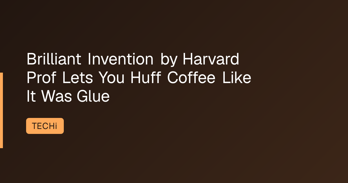 Brilliant Invention by Harvard Prof Lets You Huff Coffee Like It Was Glue