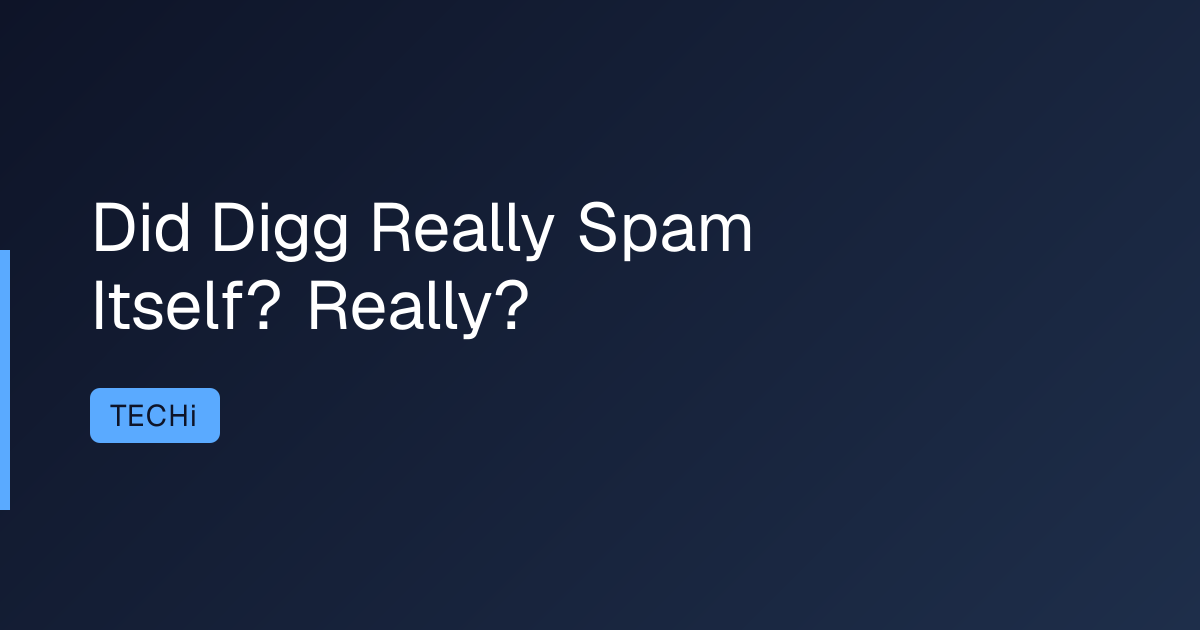 Did Digg Really Spam Itself? Really?