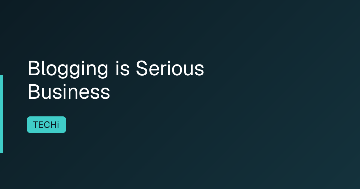 Blogging is Serious Business