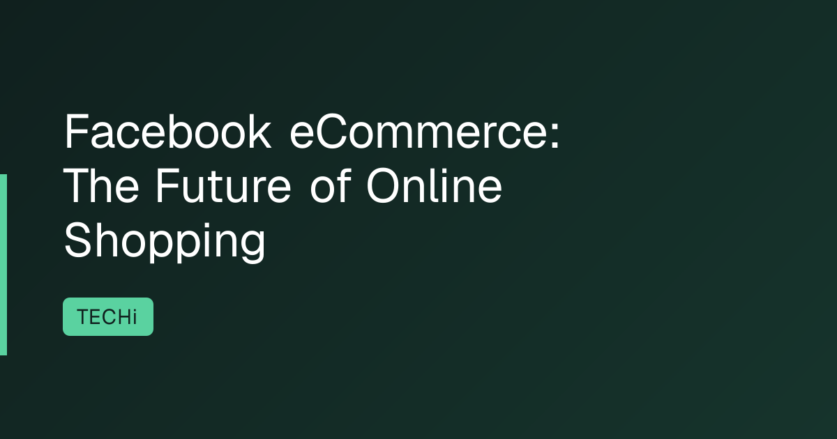 Facebook eCommerce: The Future of Online Shopping