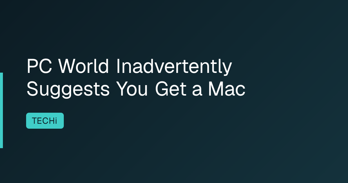 PC World Inadvertently Suggests You Get a Mac
