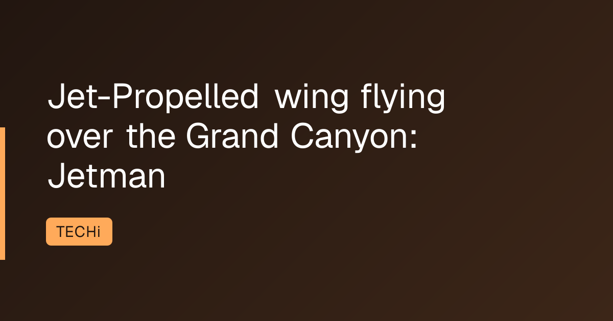 Jet-Propelled wing flying over the Grand Canyon: Jetman