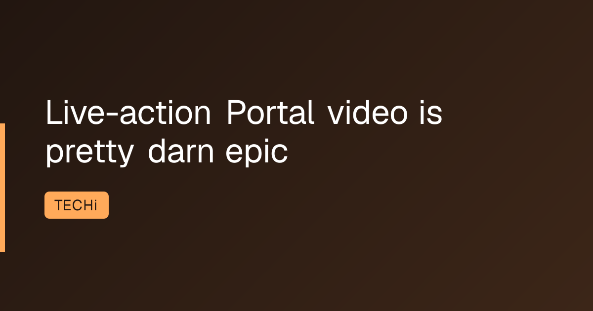 Live-action Portal video is pretty darn epic