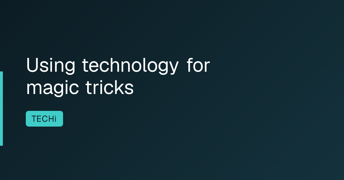 Using technology for magic tricks