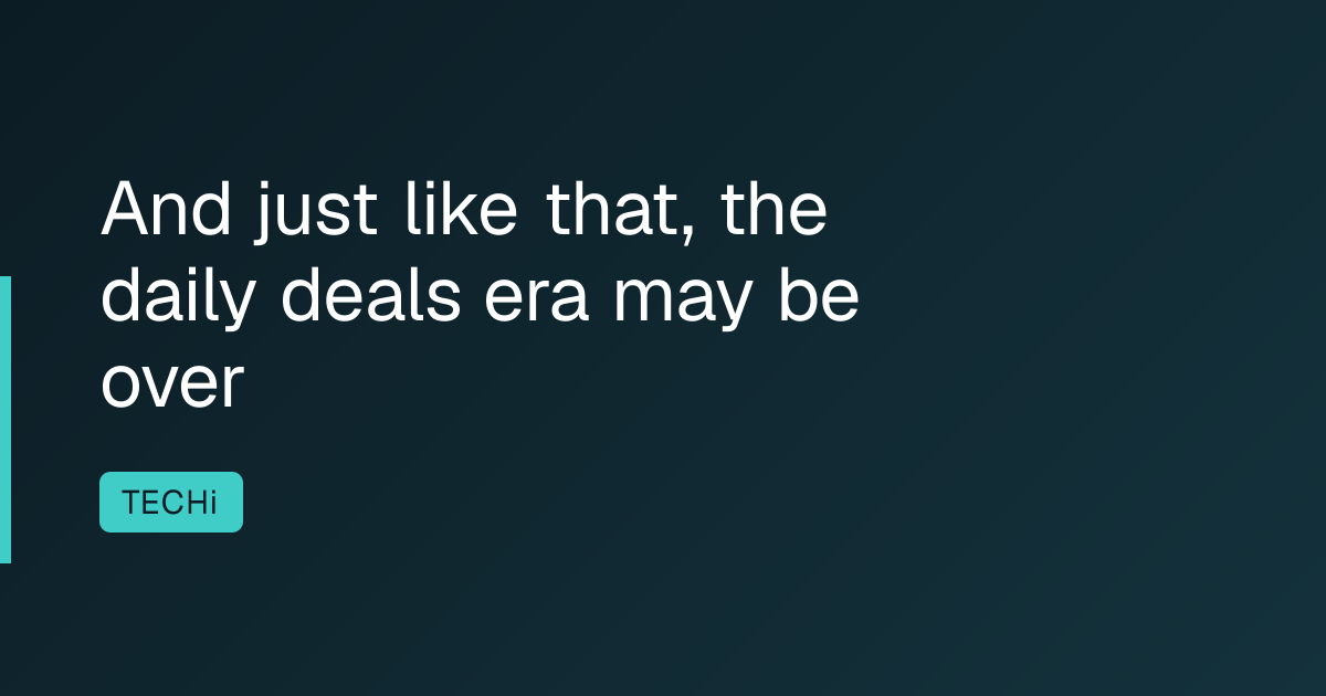 And just like that, the daily deals era may be over