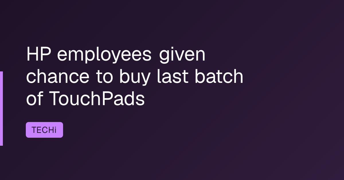 HP employees given chance to buy last batch of TouchPads