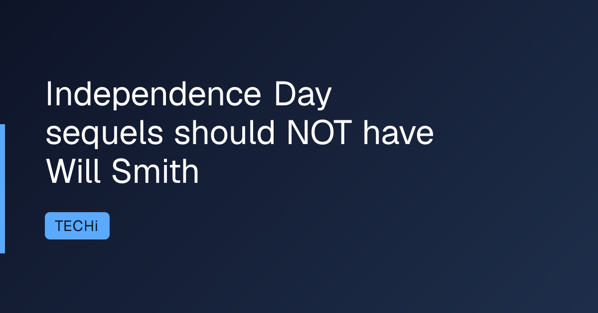 Independence Day sequels should NOT have Will Smith