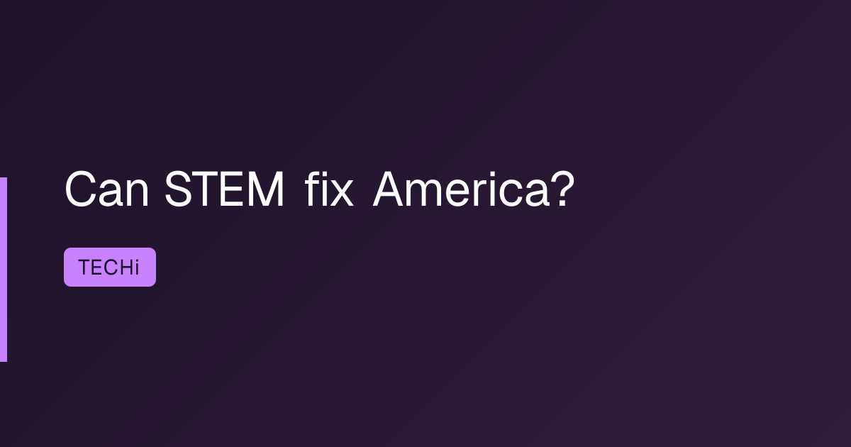 Can STEM fix America?