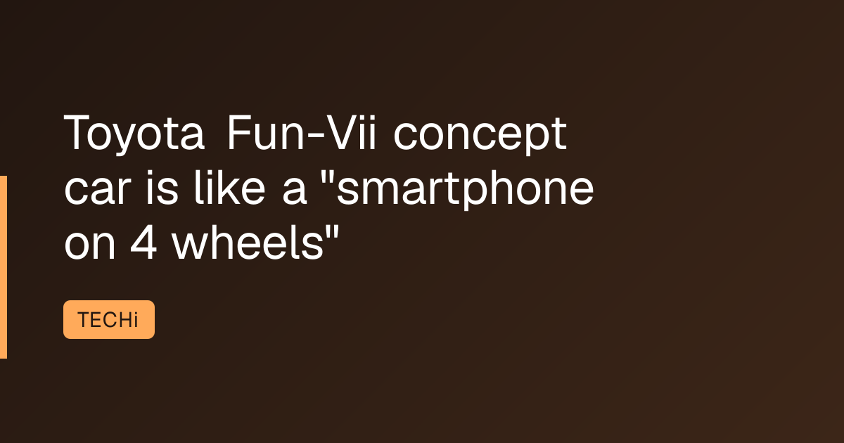 Toyota Fun-Vii concept car is like a "smartphone on 4 wheels"