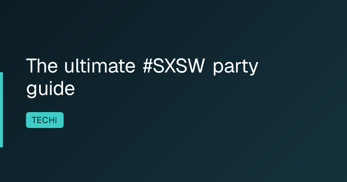 The ultimate #SXSW party guide