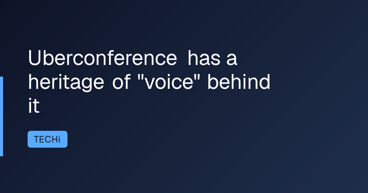 Uberconference has a heritage of "voice" behind it