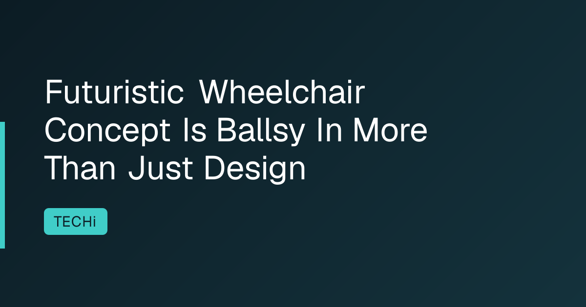 Futuristic Wheelchair Concept Is Ballsy In More Than Just Design