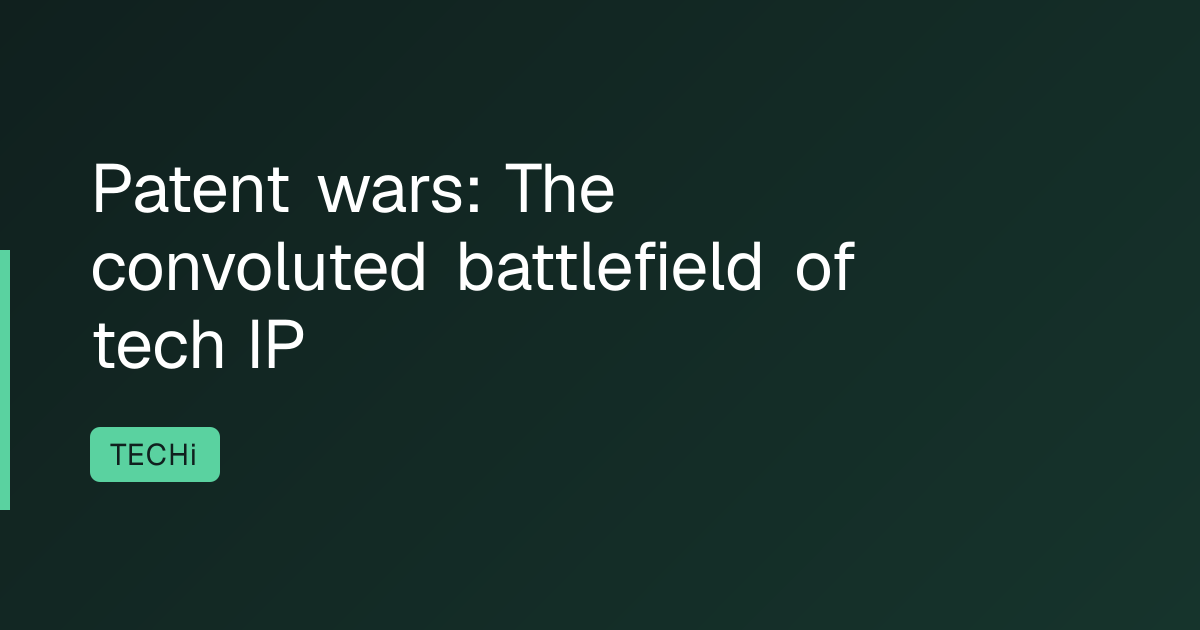 Patent wars: The convoluted battlefield of tech IP