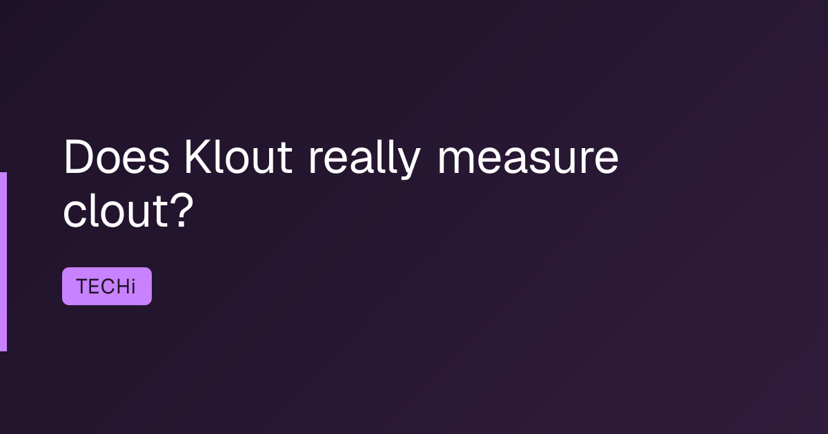 Does Klout really measure clout?